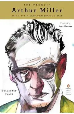 The Penguin Arthur Miller: Collected Plays (Penguin Classics Deluxe Edition) - Arthur Miller