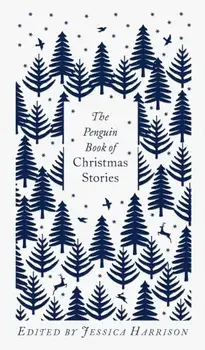 The Penguin Book of Christmas Stories. From Hans Christian Andersen to Angela Carter, Hardback/***