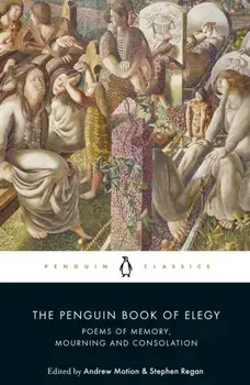 The Penguin Book of Elegy. Poems of Memory, Mourning and Consolation, Paperback/Andrew Motion