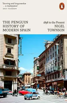 The Penguin History of Modern Spain. 1898 to the Present, Paperback/Nigel Townson