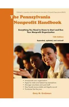 The Pennsylvania Nonprofit Handbook: Everything You Need To Know To Start and Run Your Nonprofit Organization - Gary M. Grobman