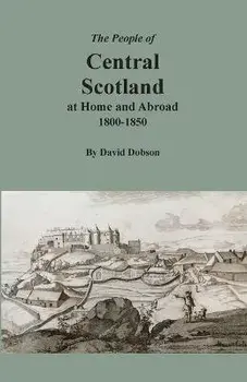 The People of Central Scotland at Home and Abroad, 1800-1850, Paperback/David Dobson