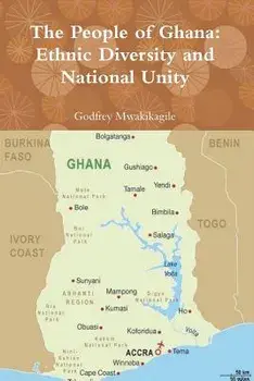 The People of Ghana: Ethnic Diversity and National Unity, Paperback/Godfrey Mwakikagile