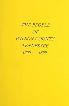 The People of Wilson County, Tennessee. (1800-1899), Paperback/Thomas E. Partlow