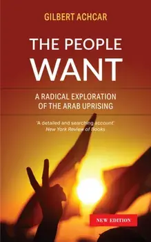 The People Want. A Radical Exploration of the Arab Uprising, Paperback/Gilbert Achcar
