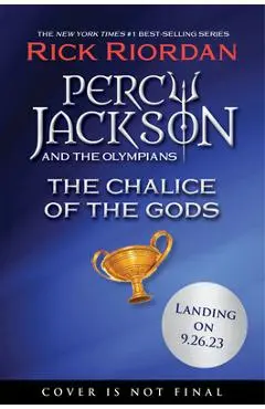 The Percy Jackson and the Olympians: Chalice of the Gods - Rick Riordan