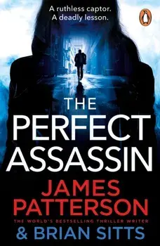 The Perfect Assassin. A ruthless captor. A deadly lesson., Paperback/James Patterson