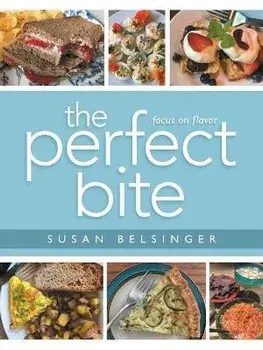 The Perfect Bite: Focus on Flavor, Paperback/Susan Belsinger