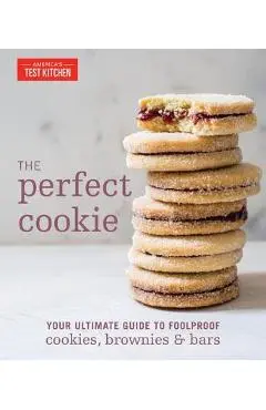 The Perfect Cookie: Your Ultimate Guide to Foolproof Cookies, Brownies & Bars - America's Test Kitchen