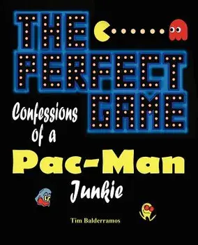 The Perfect Game: Confessions of a Pac-Man Junkie, Paperback/Tim Balderramos