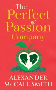The Perfect Passion Company. A Perfect Passion Company Novel (#1), New in Paperback, Paperback/Alexander McCall Smith