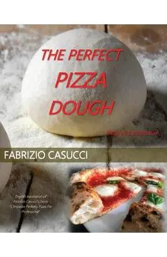 The Perfect Pizza Dough Pizza as a Profession - Fabrizio Casucci