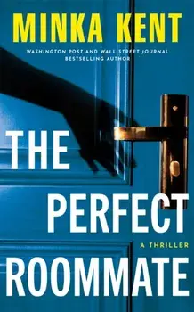 The Perfect Roommate. A Thriller, Paperback/Minka Kent