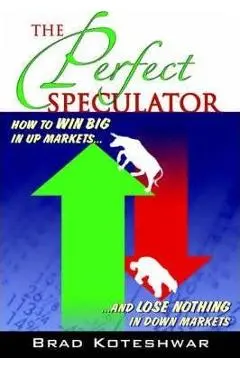 The Perfect Speculator - Brad Koteshwar