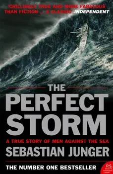 The Perfect Storm. A True Story of Man Against the Sea, Paperback/Sebastian Junger