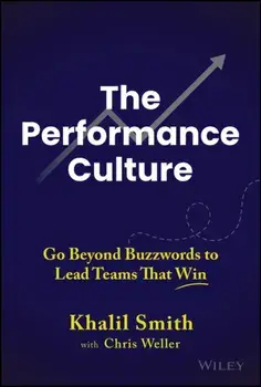 The Performance Culture. Go Beyond Buzzwords to Lead Teams That Win, Hardback/Chris Weller