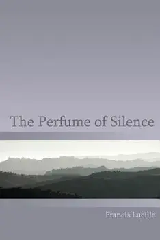The Perfume of Silence, Paperback/Francis Lucille
