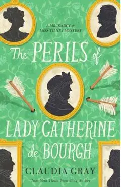 The Perils of Lady Catherine de Bourgh - Claudia Gray