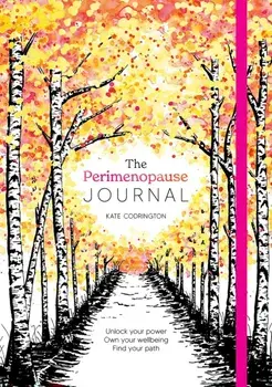 The Perimenopause Journal. Unlock Your Power, Own Your Well-Being, Find Your Path, Hardback/Kate Codrington