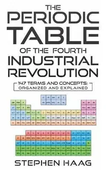 The Periodic Table of the Fourth Industrial Revolution, Paperback/Stephen Haag