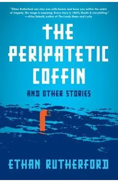 The Peripatetic Coffin and Other Stories - Ethan Rutherford