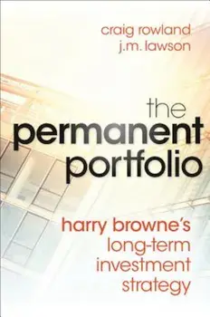 The Permanent Portfolio: Harry Browne's Long-Term Investment Strategy, Hardcover/Craig Rowland