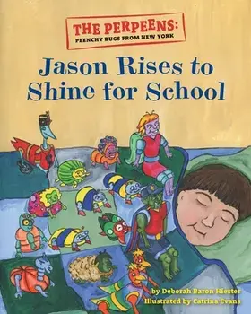 The Perpeens: Peenchy Bugs From New York Jason Rises to Shine for School, Paperback/Deborah Baron Hiester