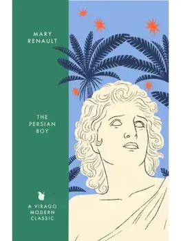 The Persian Boy. A Novel of Alexander the Great: A Virago Modern Classic, Paperback/Mary Renault