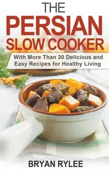 The Persian Slow Cooker, Paperback/Bryan Rylee