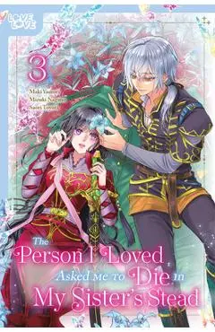 The Person I Loved Asked Me to Die in My Sister's Stead, Volume 3 - Mizuki Nagano