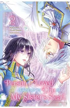 The Person I Loved Asked Me to Die in My Sister's Stead, Volume 2 - Mizuki Nagano