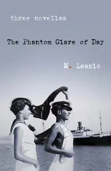 The Phantom Glare of Day. A Novel, Paperback/M. Laszlo