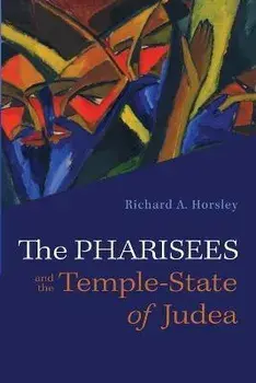 The Pharisees and the Temple-State of Judea, Paperback/Richard A. Horsley