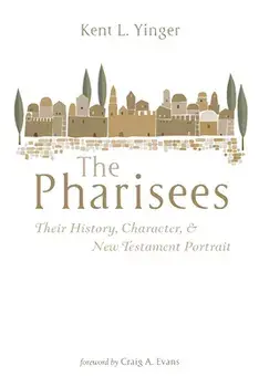The Pharisees, Hardcover/Kent L. Yinger
