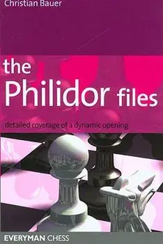 The Philidor Files: Detailed Coverage of a Dynamic Opening/Christian Bauer
