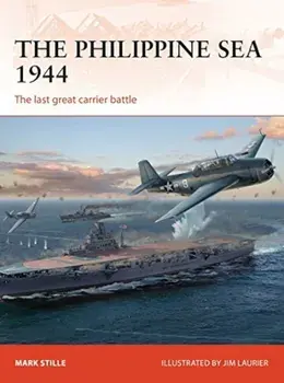The Philippine Sea 1944: The Last Great Carrier Battle, Paperback/Mark Stille