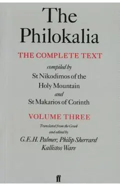 The Philokalia, Volume 3: The Complete Text; Compiled by St. Nikodimos of the Holy Mountain & St. Markarios of Corinth - G. E. H. Palmer