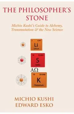The Philosopher's Stone: Michio Kushi's Guide to Alchemy, Transmutation & the New Science - Edward Esko