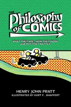 The Philosophy of Comics. What They Are, How They Work, and Why They Matter, Paperback/***