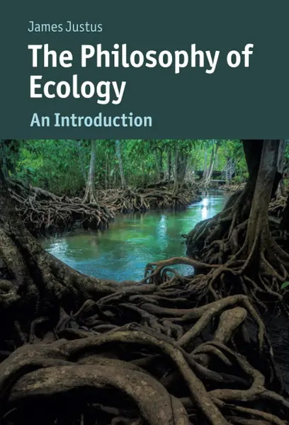The Philosophy of Ecology | James Justus