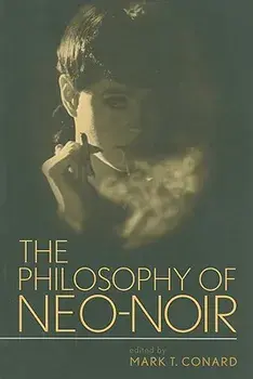 The Philosophy of Neo-Noir, Paperback/Mark T. Conard