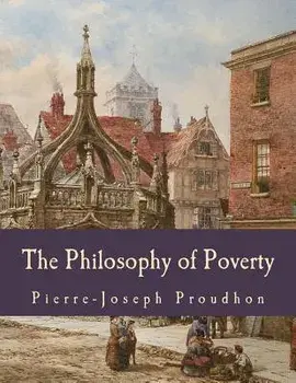 The Philosophy of Poverty, Paperback/Pierre-Joseph Proudhon