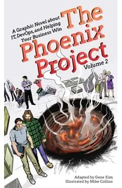 The Phoenix Project: A Graphic Novel about It, Devops, and Helping Your Business Win - Gene Kim