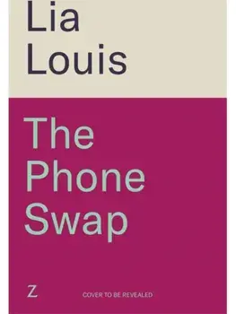 The Phone Swap. A new enemies-to-lovers romance from the author of BETTER LEFT UNSENT, Paperback/Lia Louis