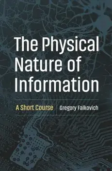 The Physical Nature of Information. A Short Course, Hardback/Gregory Falkovich