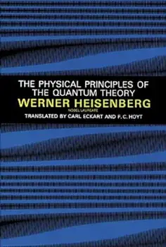 The Physical Principles of the Quantum Theory, Paperback/Werner Heisenberg