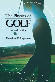 The Physics of Golf, Paperback/Theodore P. Jorgensen