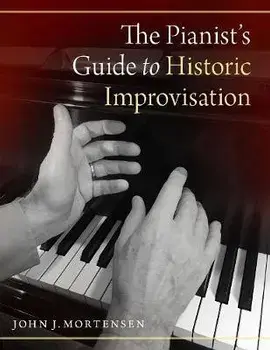 The Pianist's Guide to Historic Improvisation, Paperback/John J. Mortensen