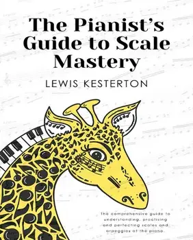 The Pianist's Guide to Scale Mastery, Paperback/Lewis Kesterton