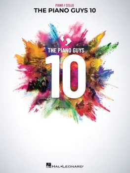 The Piano Guys 10: Matching Songbook with Arrangements for Piano and Cello from the Double CD 10th Anniversary Collection: Piano with Cello/The Piano Guys